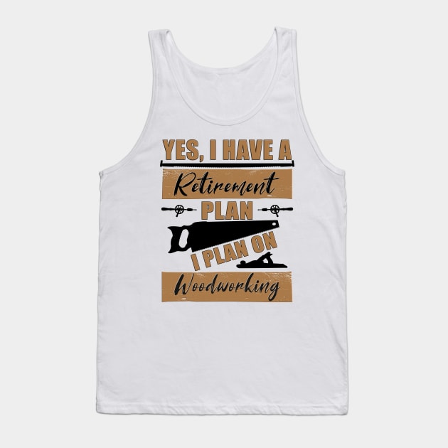 Yes, I have a Retirement Plan.  I plan on Woodworking Tank Top by Blended Designs